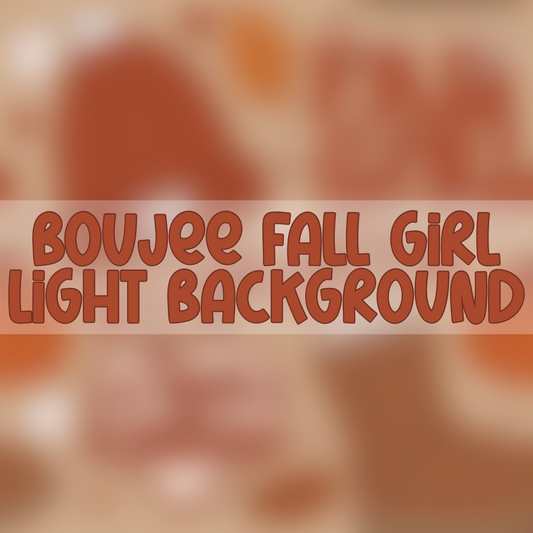 Boujee Fall Girl | Light Background