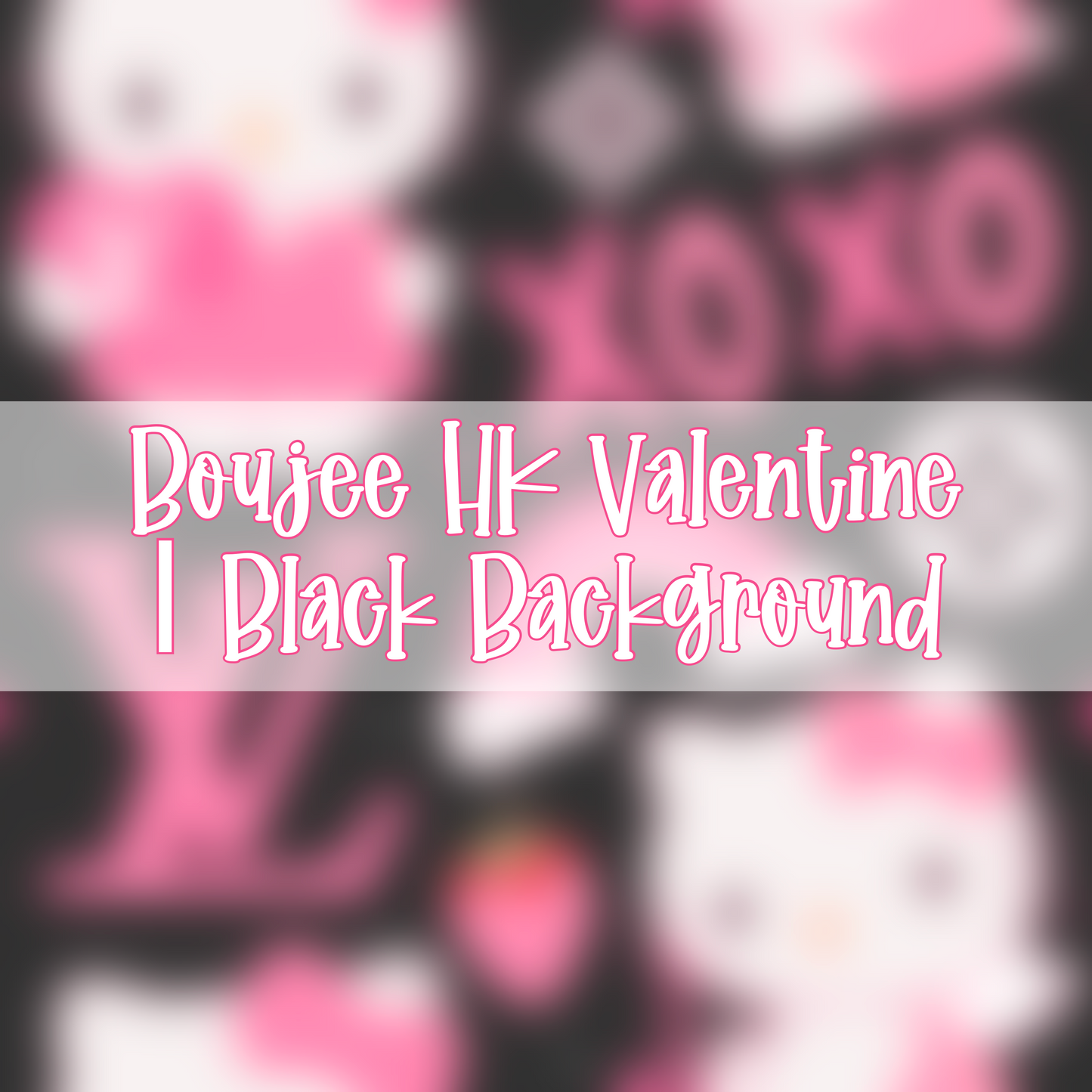 Boujee HK Valentine | Black Background