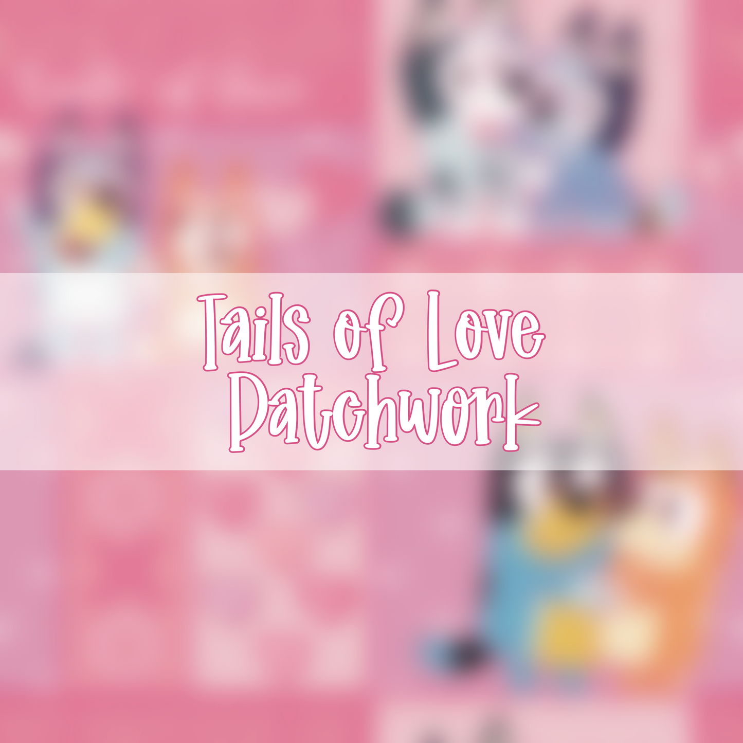 Tails of Love Patchwork