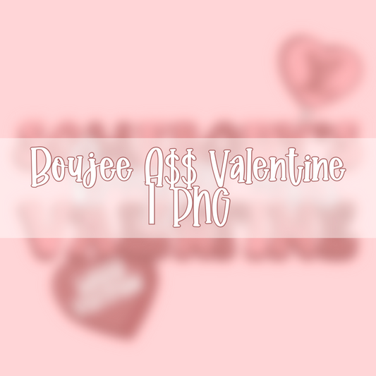 Boujee A$$ Valentine | PNG