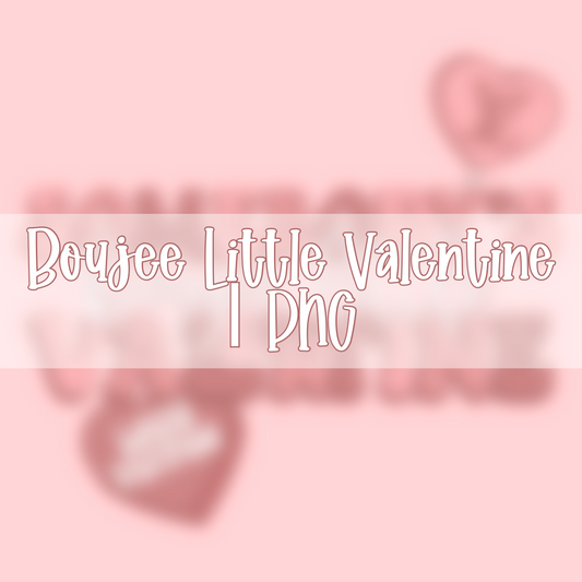 Boujee Little Valentine | PNG