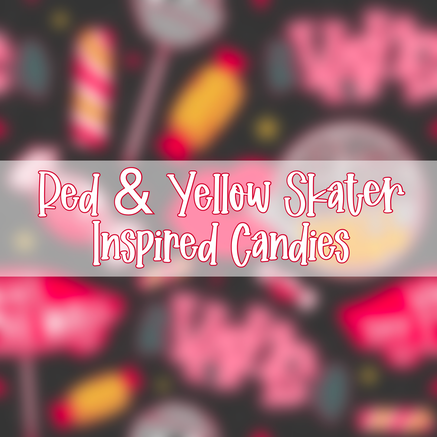 Red & Yellow Skater Inspired Candies