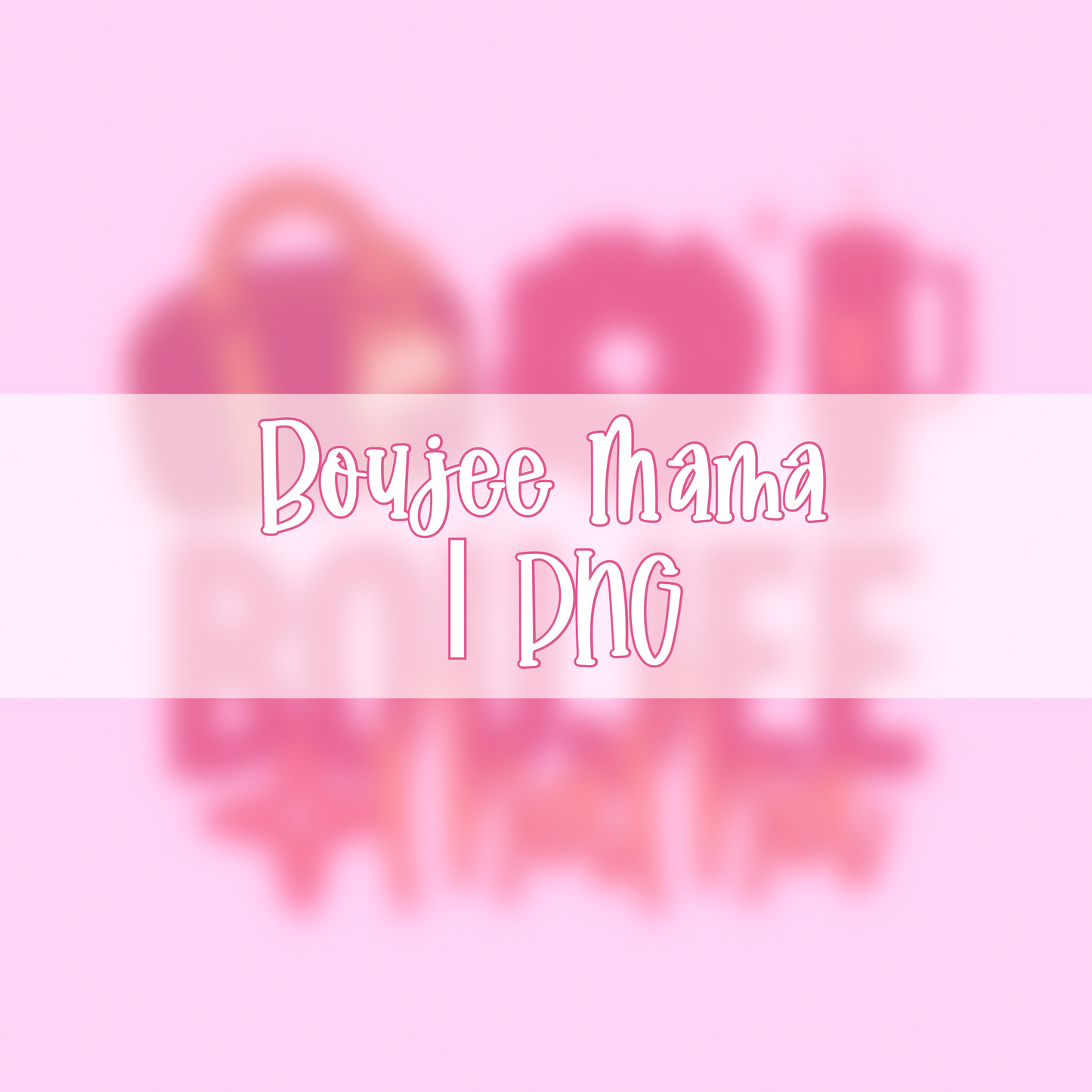 Boujee Mama | Pink Colorway | PNG