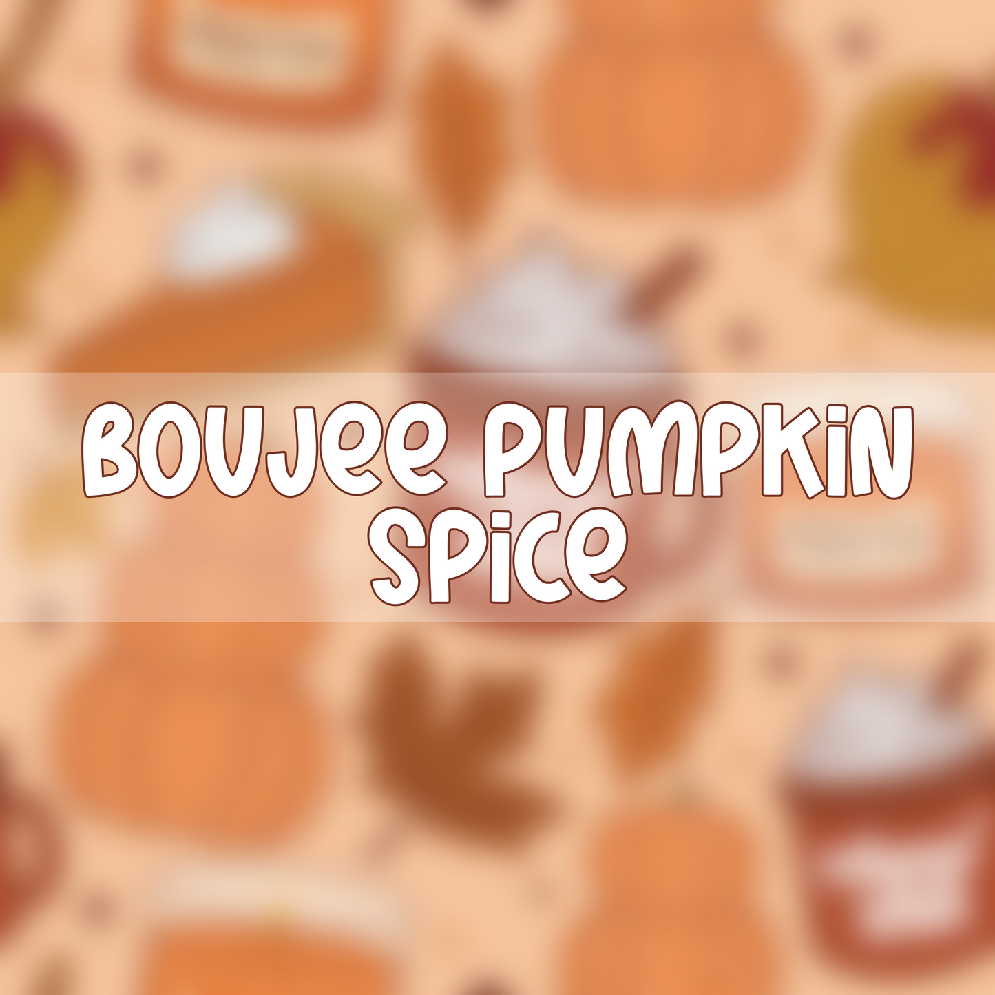 Boujee Pumpkin Spice