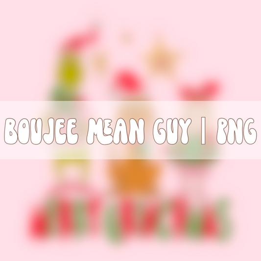 Boujee Mean Guy | PNG