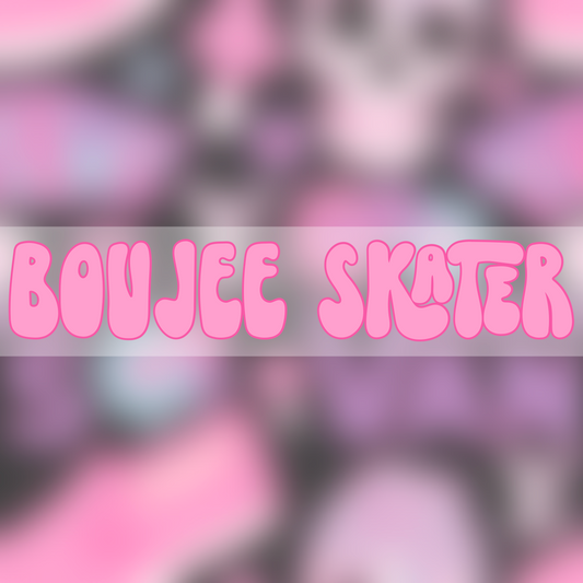 Boujee Skater (bundle)