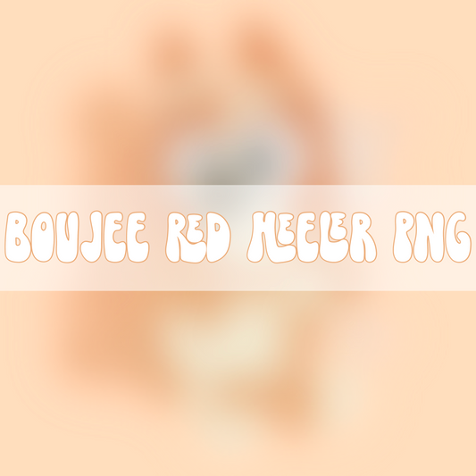 Boujee Red Heeler  | PNG