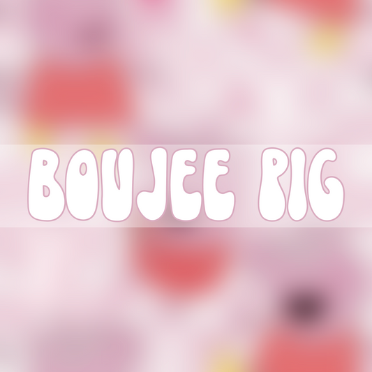 Boujee Pig