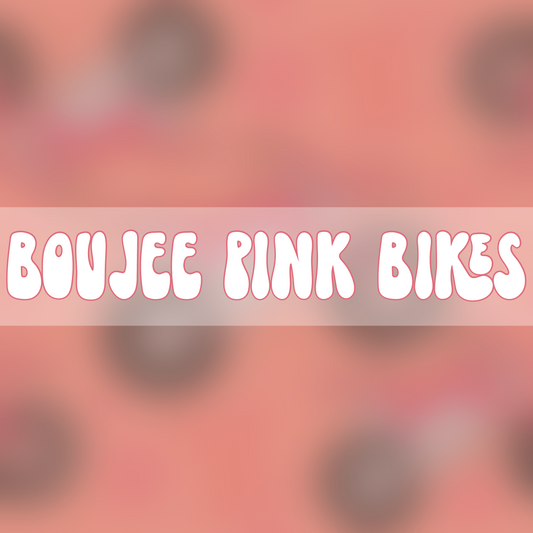 Boujee Pink Bikes