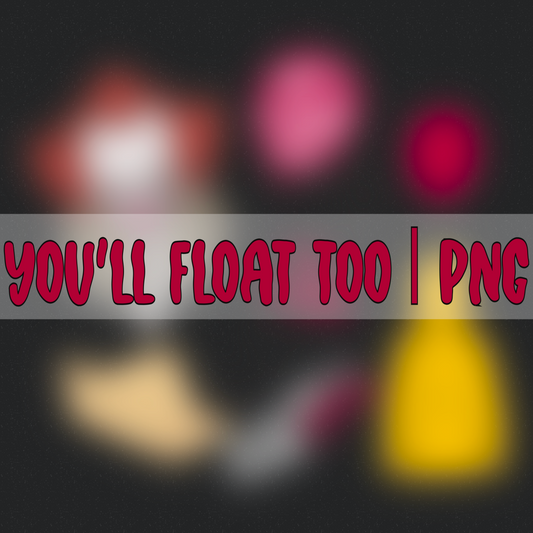 You’ll Float Too | PNG