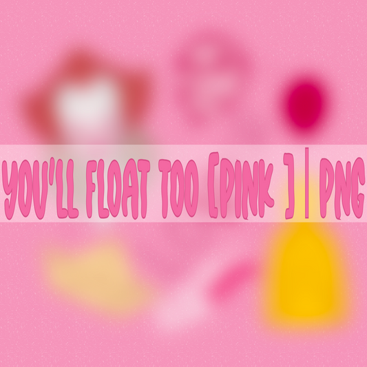 You’ll Float Too (Pink) | PNG