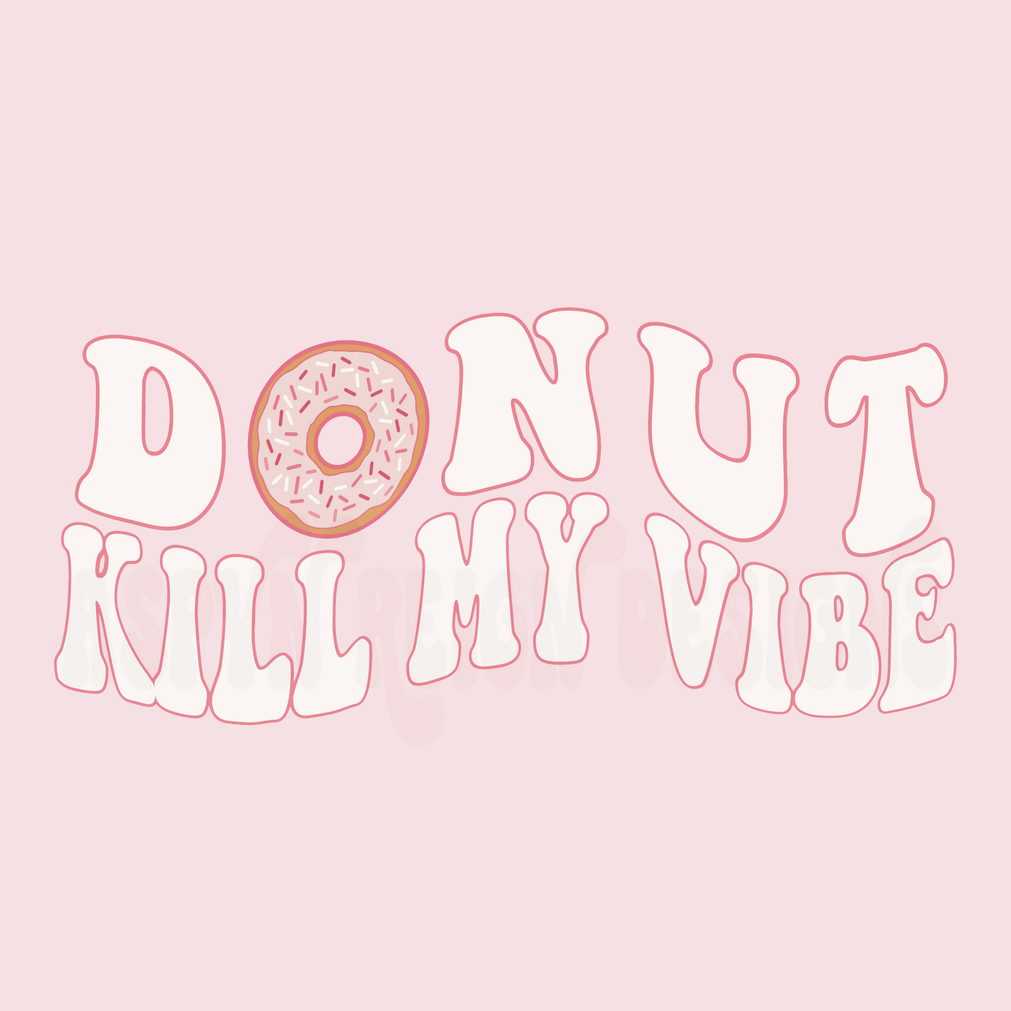 Donut Kill My Vibe | PNG